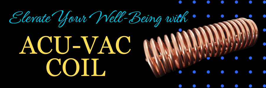 Elevate Your Well-Being with Acu-Vac Coil - Lovine Light-Professional ...